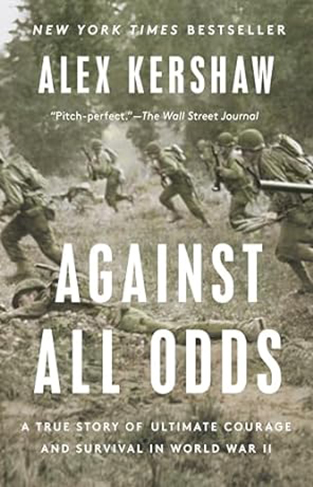Against All Odds - A True Story of Ultimate Courage and Survival in World War II